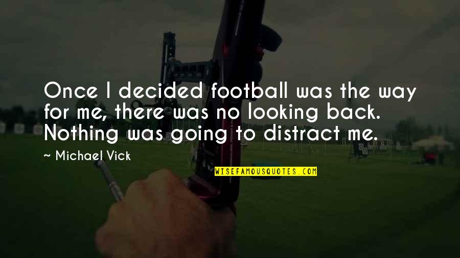 Once Decided Quotes By Michael Vick: Once I decided football was the way for