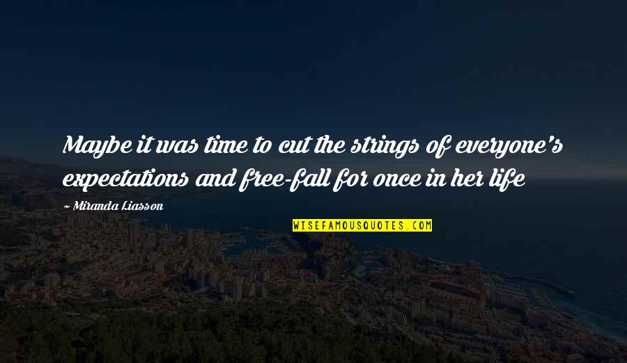 Once I Cut You Off Quotes By Miranda Liasson: Maybe it was time to cut the strings