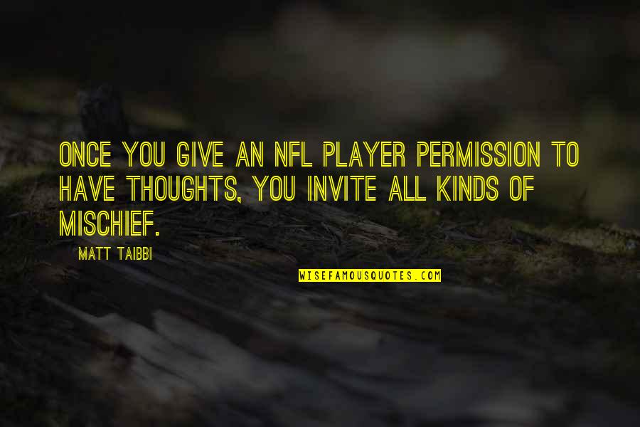 Once I Give Up On You Quotes By Matt Taibbi: Once you give an NFL player permission to