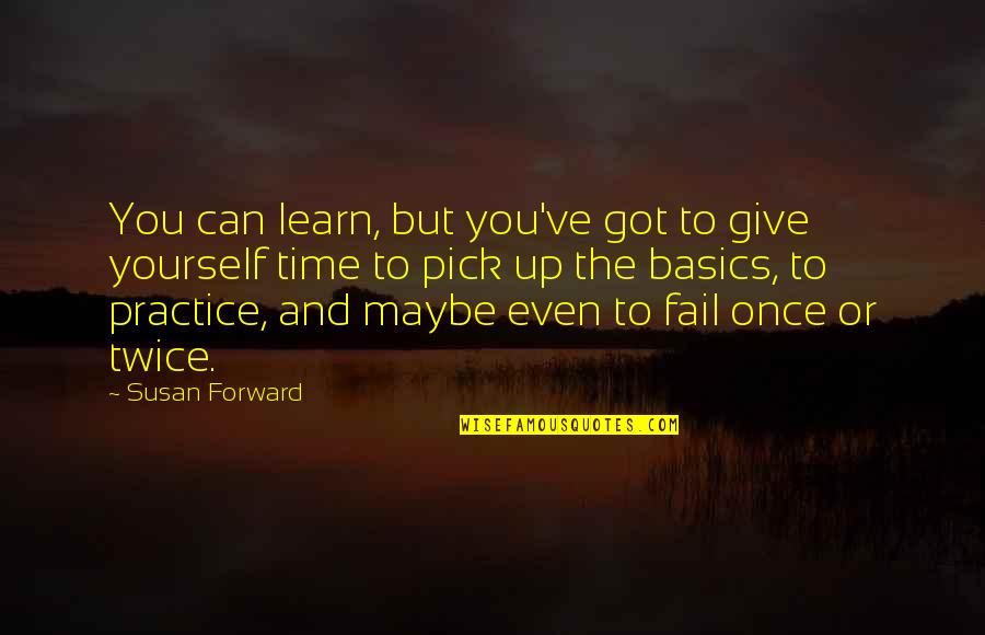 Once I Give Up Quotes By Susan Forward: You can learn, but you've got to give