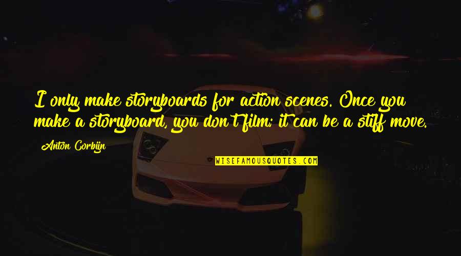 Once I Move On Quotes By Anton Corbijn: I only make storyboards for action scenes. Once