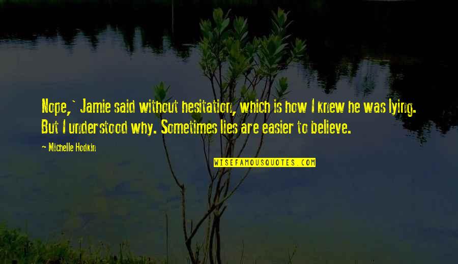 Once I Stop Caring Quotes By Michelle Hodkin: Nope,' Jamie said without hesitation, which is how