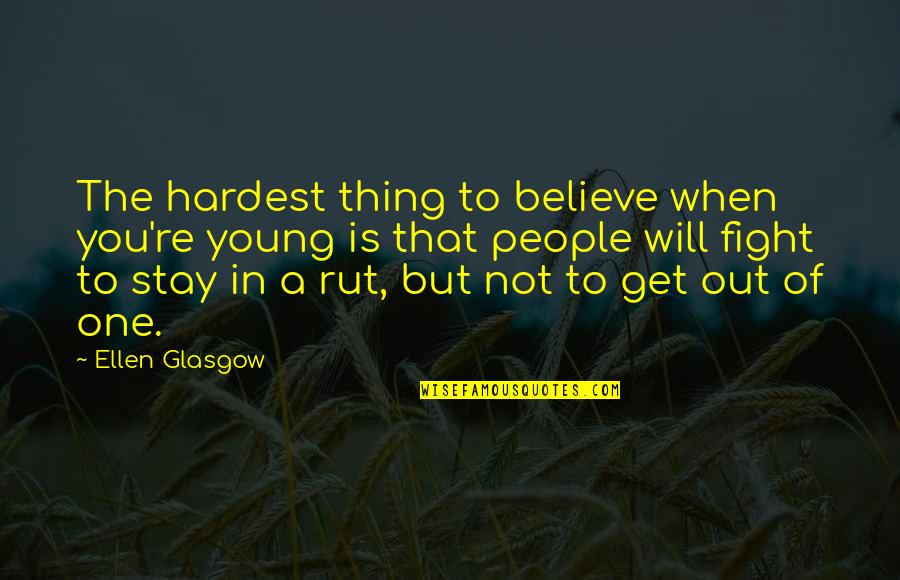 Once In A Blue Moon Love Quotes By Ellen Glasgow: The hardest thing to believe when you're young Once In A Blue Moon Love Quotes By Ellen Glasgow: The hardest thing to believe when you're young