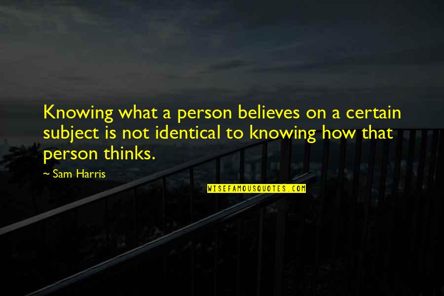 Once In A Lifetime Relationship Quotes By Sam Harris: Knowing what a person believes on a certain