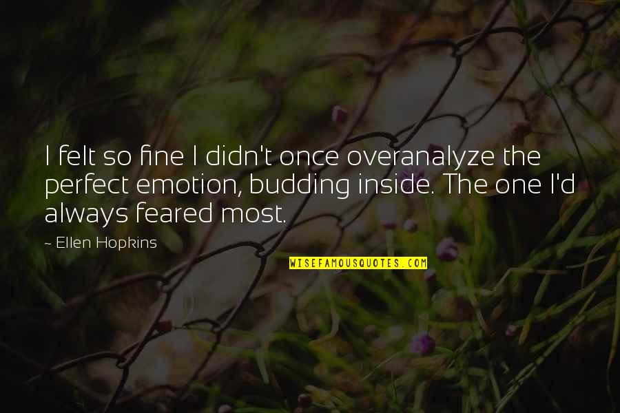 Once In Love Always In Love Quotes By Ellen Hopkins: I felt so fine I didn't once overanalyze