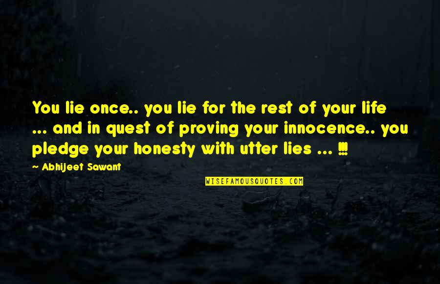 Once In Your Life Quotes By Abhijeet Sawant: You lie once.. you lie for the rest