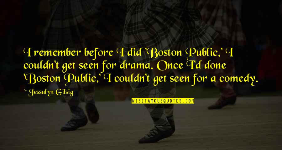Once Its Done Quotes By Jessalyn Gilsig: I remember before I did 'Boston Public,' I Once Its Done Quotes By Jessalyn Gilsig: I remember before I did 'Boston Public,' I