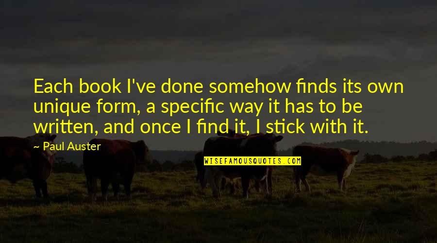 Once Its Done Quotes By Paul Auster: Each book I've done somehow finds its own Once Its Done Quotes By Paul Auster: Each book I've done somehow finds its own