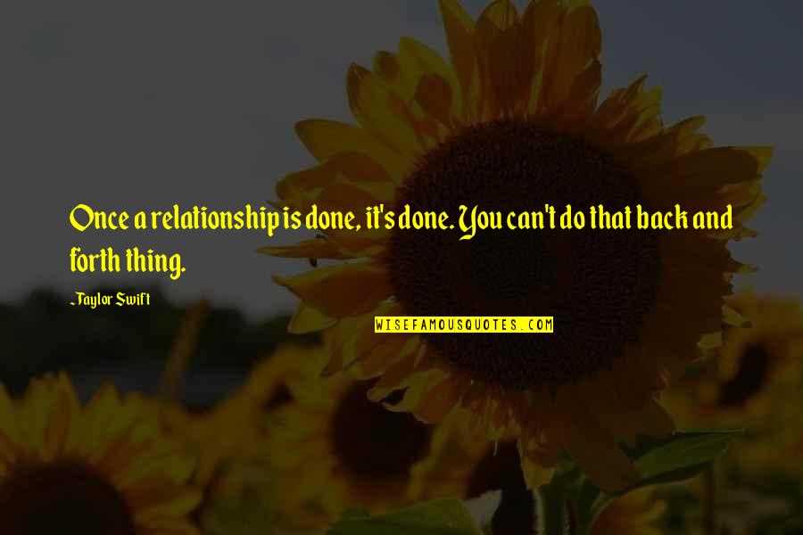Once Its Done Quotes By Taylor Swift: Once a relationship is done, it's done. You