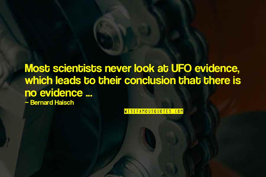 Once Lifetime Friend Quotes By Bernard Haisch: Most scientists never look at UFO evidence, which
