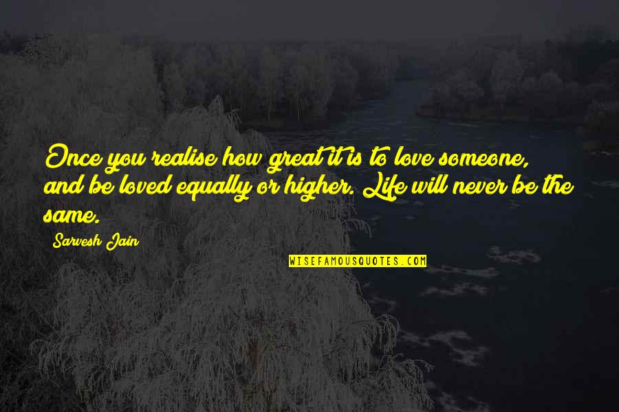 Once Loved You Quotes By Sarvesh Jain: Once you realise how great it is to