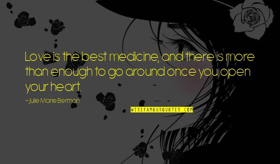 Once More Quotes By Julie Marie Berman: Love is the best medicine, and there is