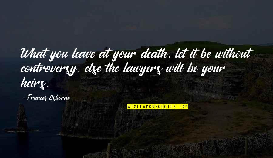 Once Morris Gleitzman Felix Quotes By Frances Osborne: What you leave at your death, let it
