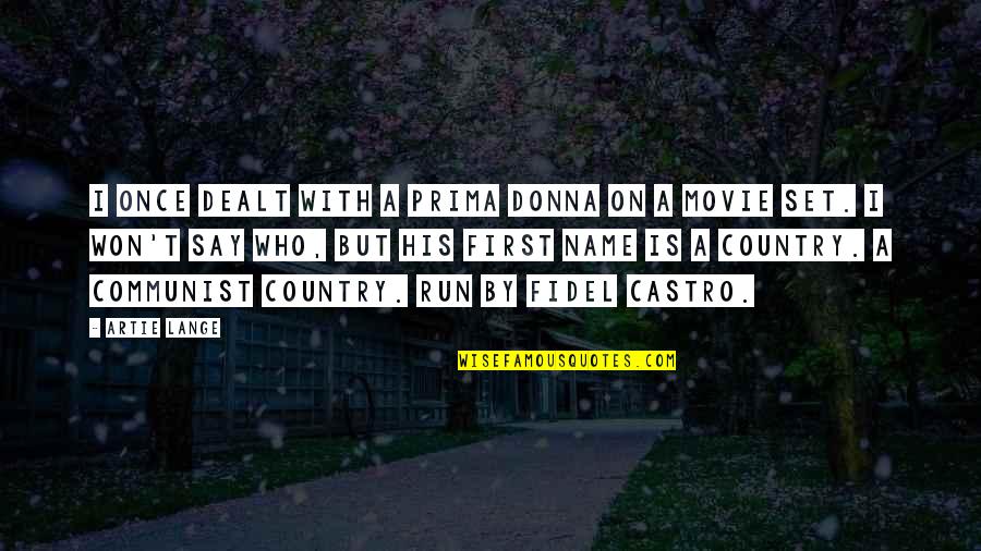 Once Movie Quotes By Artie Lange: I once dealt with a prima donna on