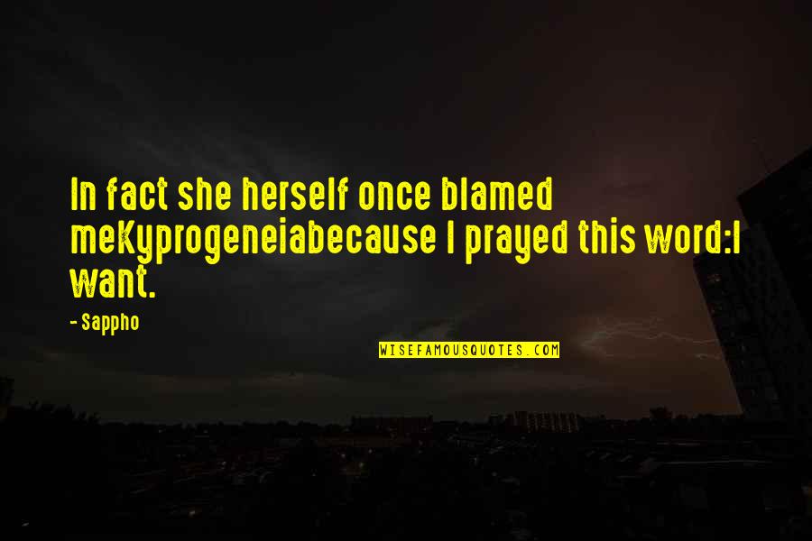 Once Quotes By Sappho: In fact she herself once blamed meKyprogeneiabecause I