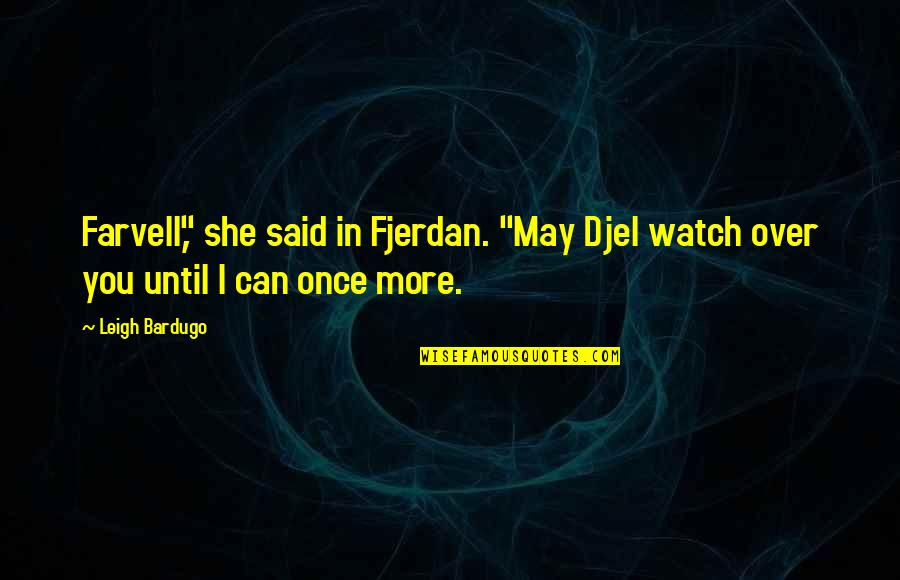 Once Said Quotes By Leigh Bardugo: Farvell," she said in Fjerdan. "May Djel watch