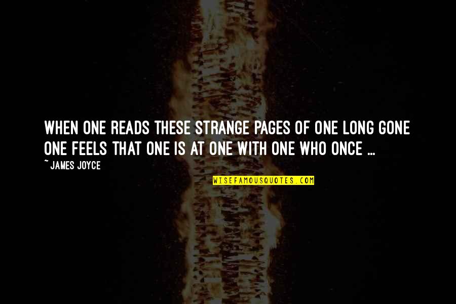 Once They're Gone Quotes By James Joyce: When one reads these strange pages of one