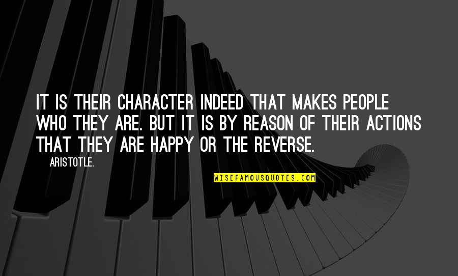 Once Tv Quotes By Aristotle.: It is their character indeed that makes people