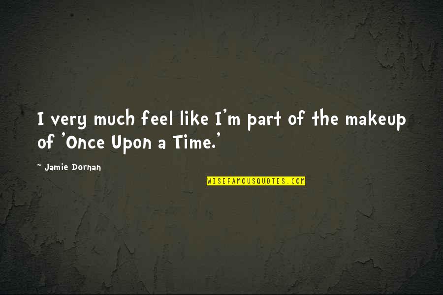 Once Upon A Quotes By Jamie Dornan: I very much feel like I'm part of