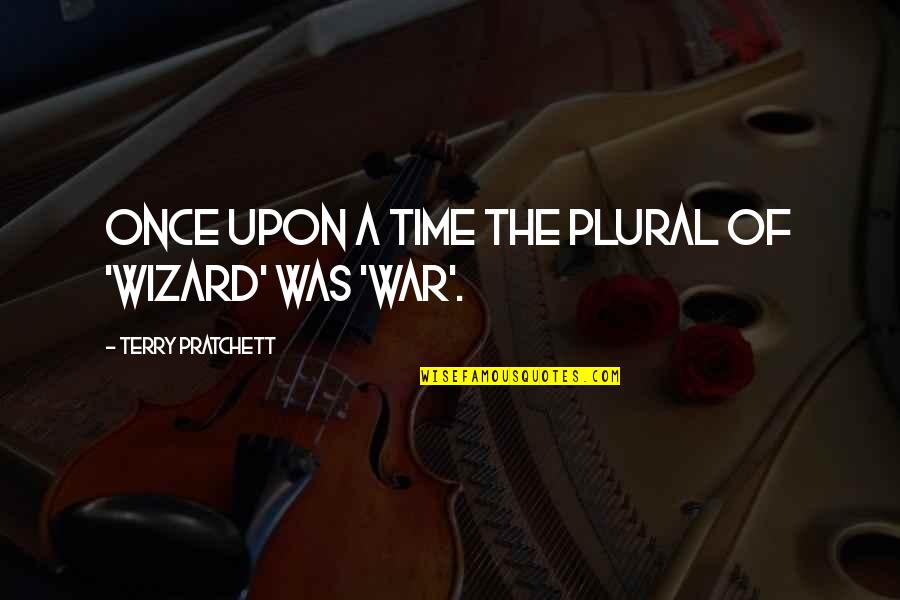 Once Upon A Quotes By Terry Pratchett: Once upon a time the plural of 'wizard'