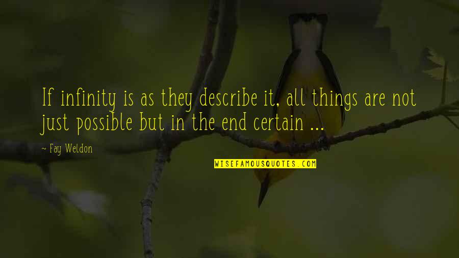 Once Upon A Time In Wonderland Quotes By Fay Weldon: If infinity is as they describe it, all Once Upon A Time In Wonderland Quotes By Fay Weldon: If infinity is as they describe it, all