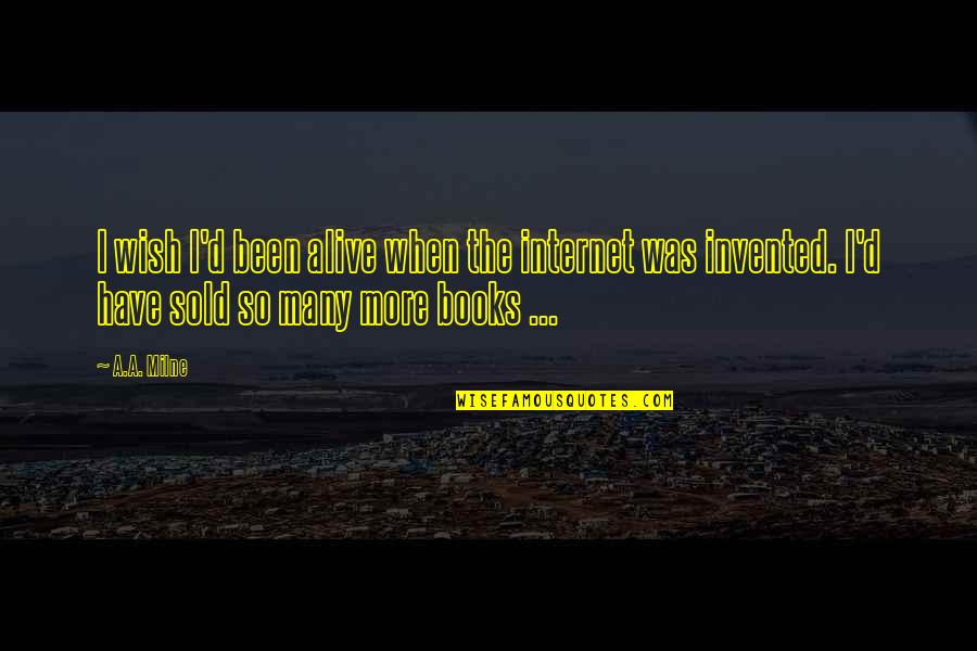 Once Upon A Time Mary Margaret Quotes By A.A. Milne: I wish I'd been alive when the internet