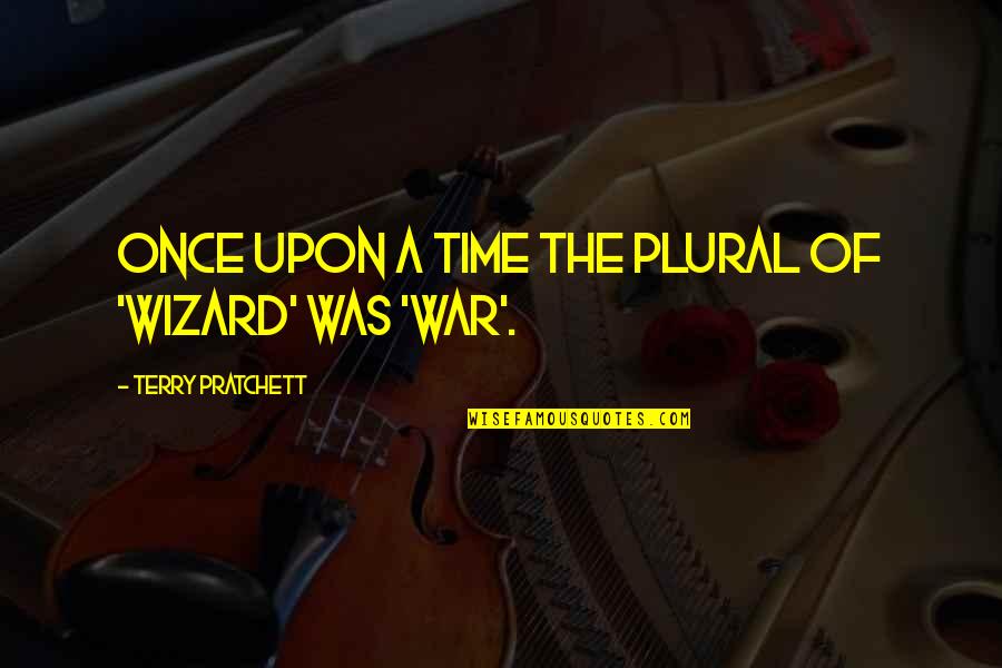 Once Upon A Time Quotes By Terry Pratchett: Once upon a time the plural of 'wizard'