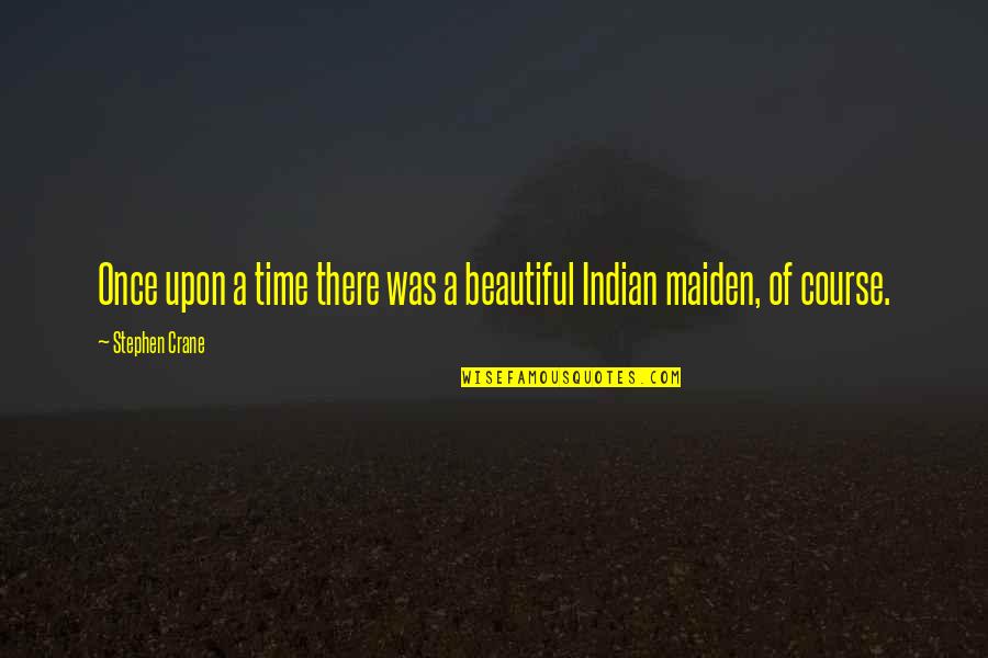 Once Upon A Time There Quotes By Stephen Crane: Once upon a time there was a beautiful Once Upon A Time There Quotes By Stephen Crane: Once upon a time there was a beautiful