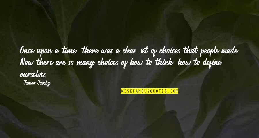 Once Upon A Time There Quotes By Tamar Jacoby: Once upon a time, there was a clear