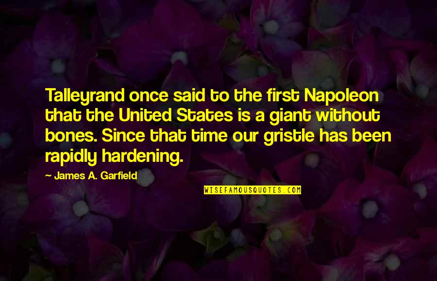 Once Upon In America Quotes By James A. Garfield: Talleyrand once said to the first Napoleon that