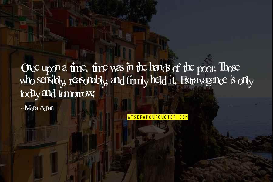 Once Upon Quotes By Mona Adnan: Once upon a time, time was in the