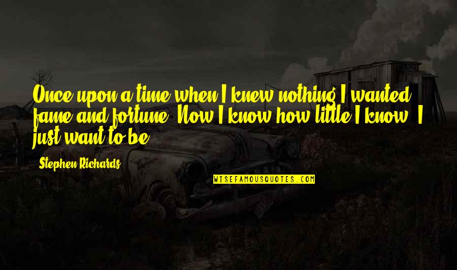 Once Upon Quotes By Stephen Richards: Once upon a time when I knew nothing