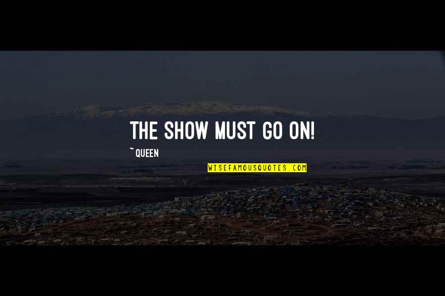 Once Were Warriors Quotes By Queen: The Show Must Go On! Once Were Warriors Quotes By Queen: The Show Must Go On!