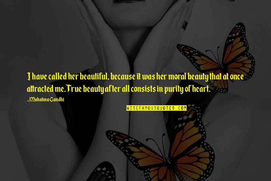 Once You Have Her Quotes By Mahatma Gandhi: I have called her beautiful, because it was