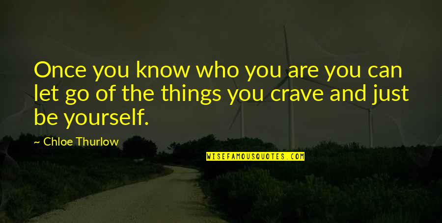 Once You Let Go Quotes By Chloe Thurlow: Once you know who you are you can