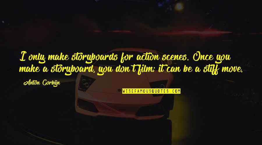 Once You Move On Quotes By Anton Corbijn: I only make storyboards for action scenes. Once