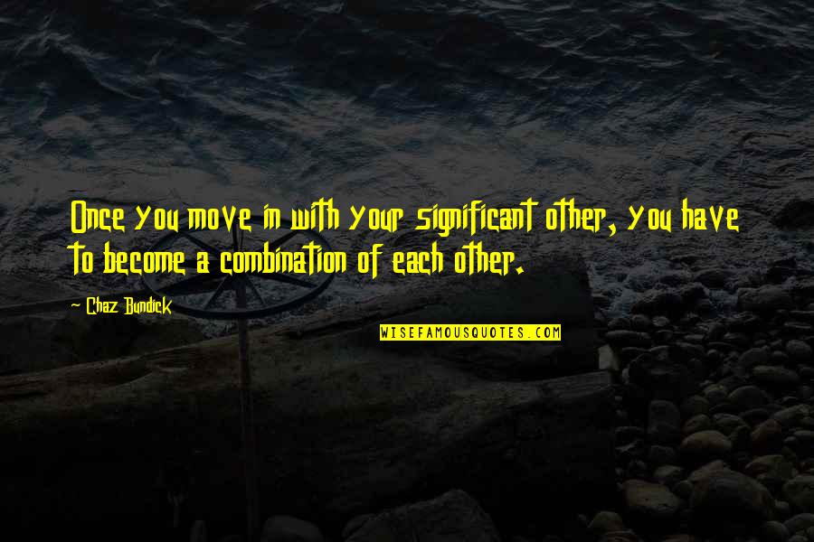 Once You Move On Quotes By Chaz Bundick: Once you move in with your significant other,