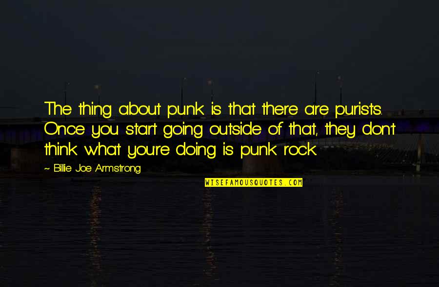 Once You Start Quotes By Billie Joe Armstrong: The thing about punk is that there are