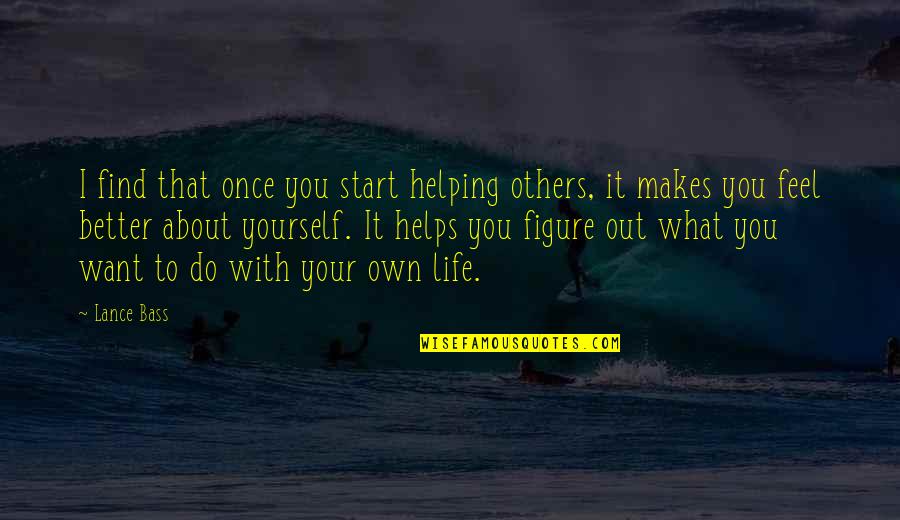Once You Start Quotes By Lance Bass: I find that once you start helping others,