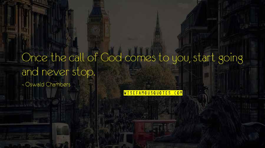 Once You Start Quotes By Oswald Chambers: Once the call of God comes to you,