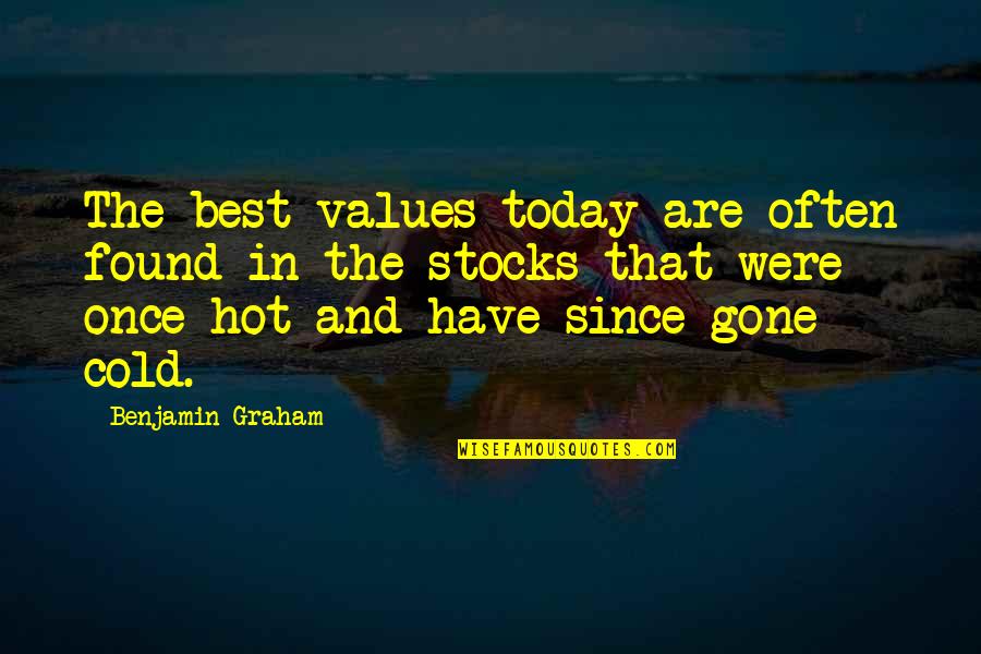 Once Your Gone Quotes By Benjamin Graham: The best values today are often found in
