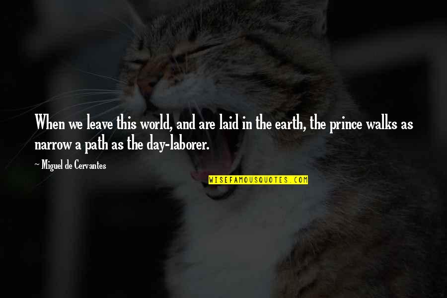 Onceangel Quotes By Miguel De Cervantes: When we leave this world, and are laid Onceangel Quotes By Miguel De Cervantes: When we leave this world, and are laid