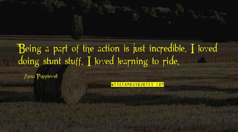 Onceiwassevenyearsold Quotes By Anna Popplewell: Being a part of the action is just Onceiwassevenyearsold Quotes By Anna Popplewell: Being a part of the action is just