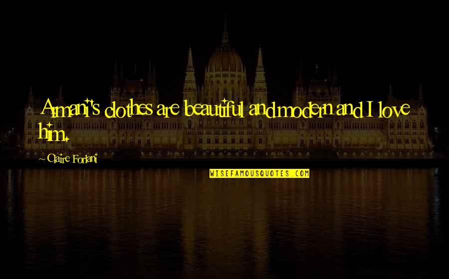 Oncken Chiropractic Quotes By Claire Forlani: Armani's clothes are beautiful and modern and I Oncken Chiropractic Quotes By Claire Forlani: Armani's clothes are beautiful and modern and I