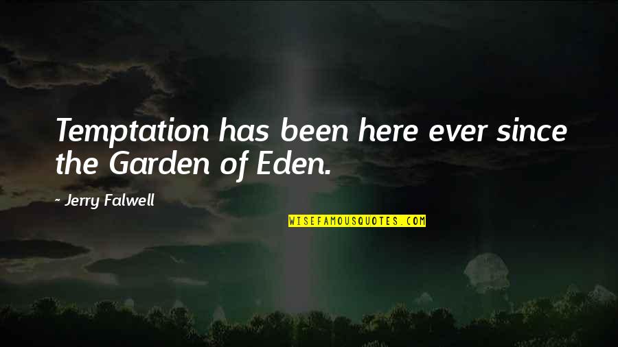 Oncken Chiropractic Quotes By Jerry Falwell: Temptation has been here ever since the Garden Oncken Chiropractic Quotes By Jerry Falwell: Temptation has been here ever since the Garden