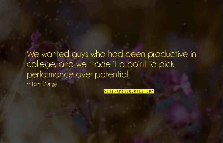 Oncken Chiropractic Quotes By Tony Dungy: We wanted guys who had been productive in Oncken Chiropractic Quotes By Tony Dungy: We wanted guys who had been productive in