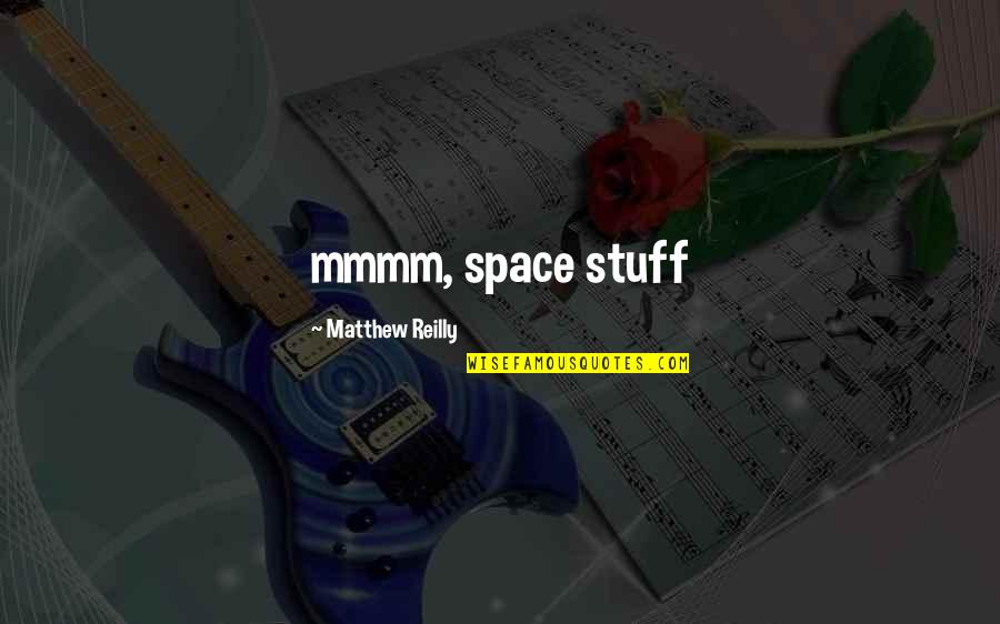 Oncology Famous Quotes By Matthew Reilly: mmmm, space stuff Oncology Famous Quotes By Matthew Reilly: mmmm, space stuff