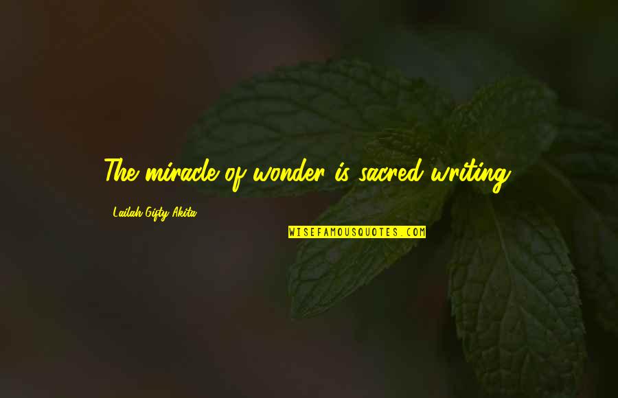 Ondageist Quotes By Lailah Gifty Akita: The miracle of wonder is sacred writing.