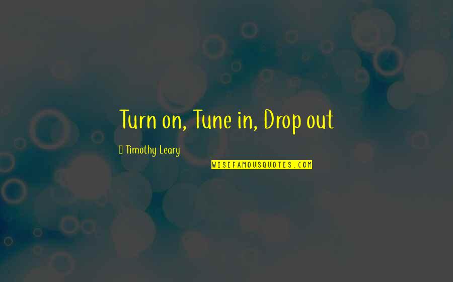 Onderkant Auto Quotes By Timothy Leary: Turn on, Tune in, Drop out