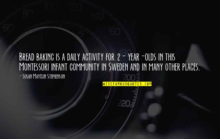 Onderlingehulp Quotes By Susan Mayclin Stephenson: Bread baking is a daily activity for 2- Onderlingehulp Quotes By Susan Mayclin Stephenson: Bread baking is a daily activity for 2-